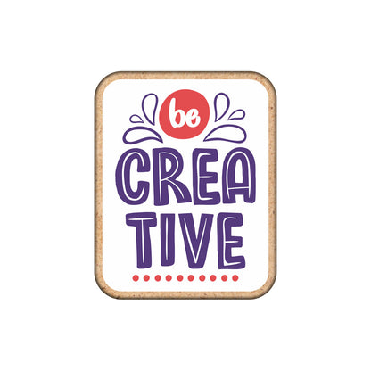 Be Creative Fridge Magnet