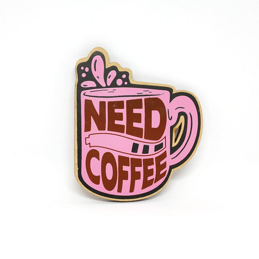 Need Coffee - Fridge Magnet