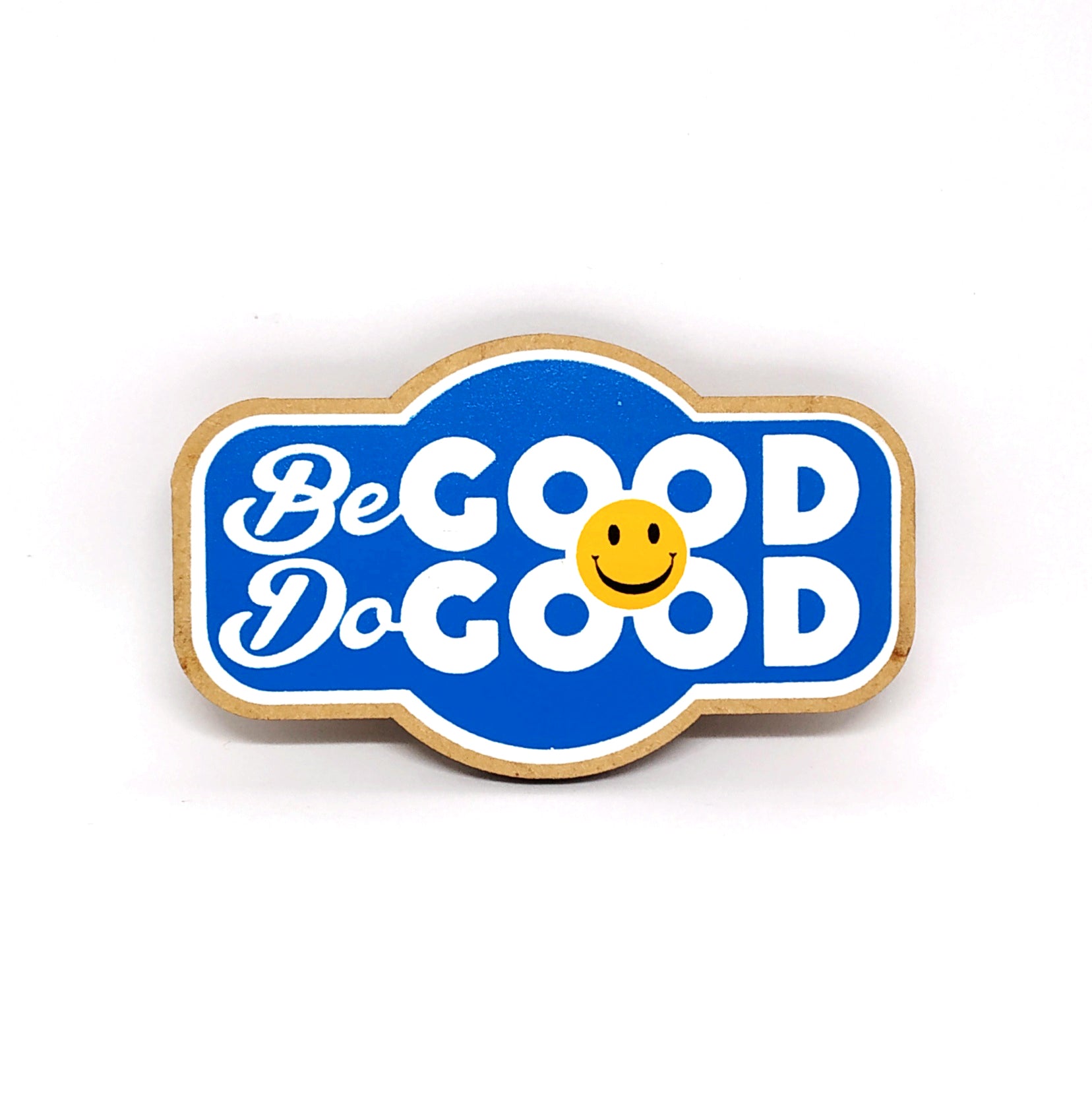 Be Good Do Good - Fridge Magnet