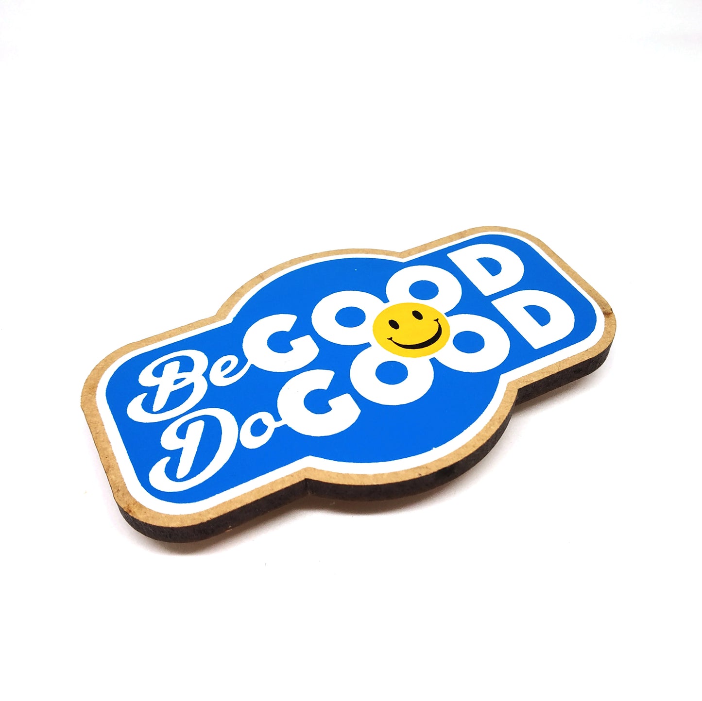 Be Good Do Good - Fridge Magnet