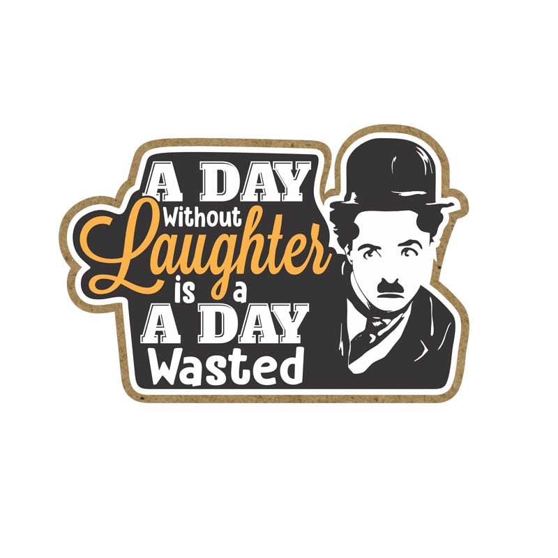 A Day without Laughter is a Day Wasted - Charlie Chaplin - Fridge Magnet